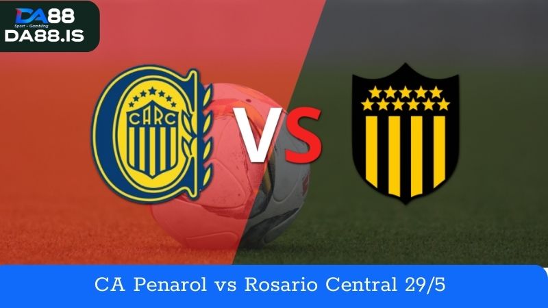 CA Penarol vs Rosario Central 29/5: Nhận định trước thời khắc quyết định
